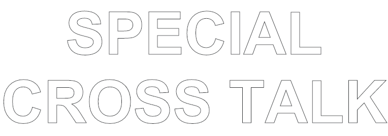 SPECIAL
CROSS TALK